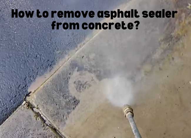 How to remove asphalt sealer from concrete?