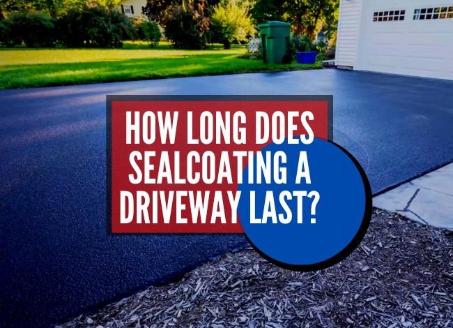 How long does sealcoating a driveway last