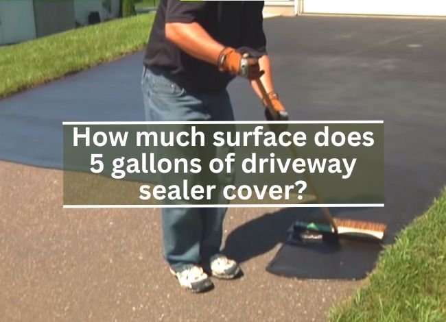 How much surface does 5 gallons of driveway sealer cover