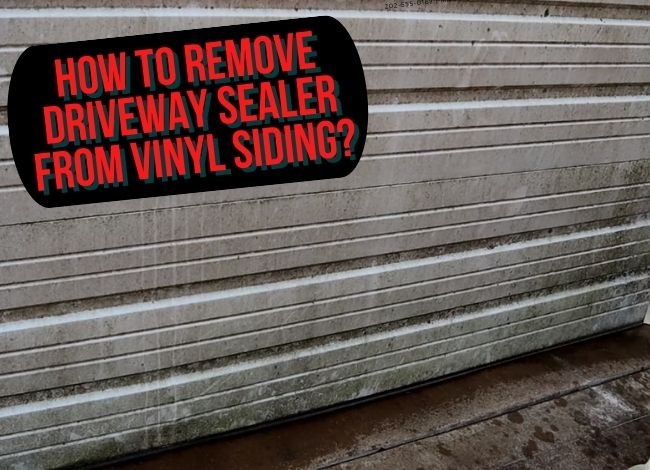 How to remove driveway sealer from vinyl siding